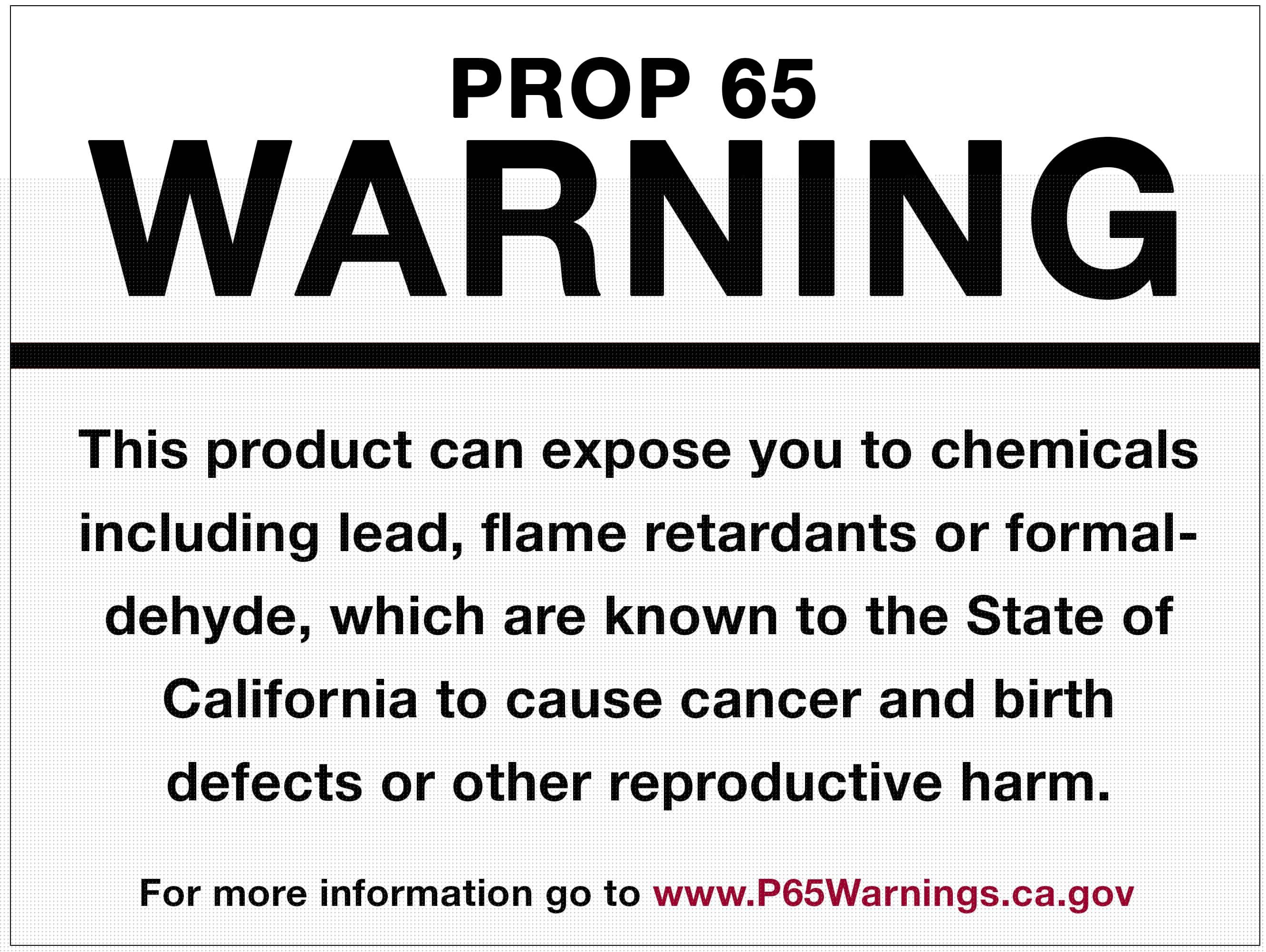 This product can expose you to chemicals including lead, flame retardants or formaldehyde, which are known to the State of California to cause cancer and birth defects or other reproductive harm.&nbsp; For more information go to&nbsp;https://www.p65warnings.ca.gov.
